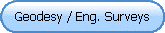 Geodesy / Eng. Surveys